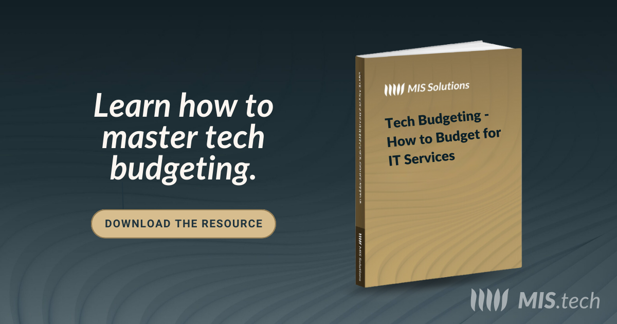 MIS.tech - Tech Budgeting - How to Budget for IT Services