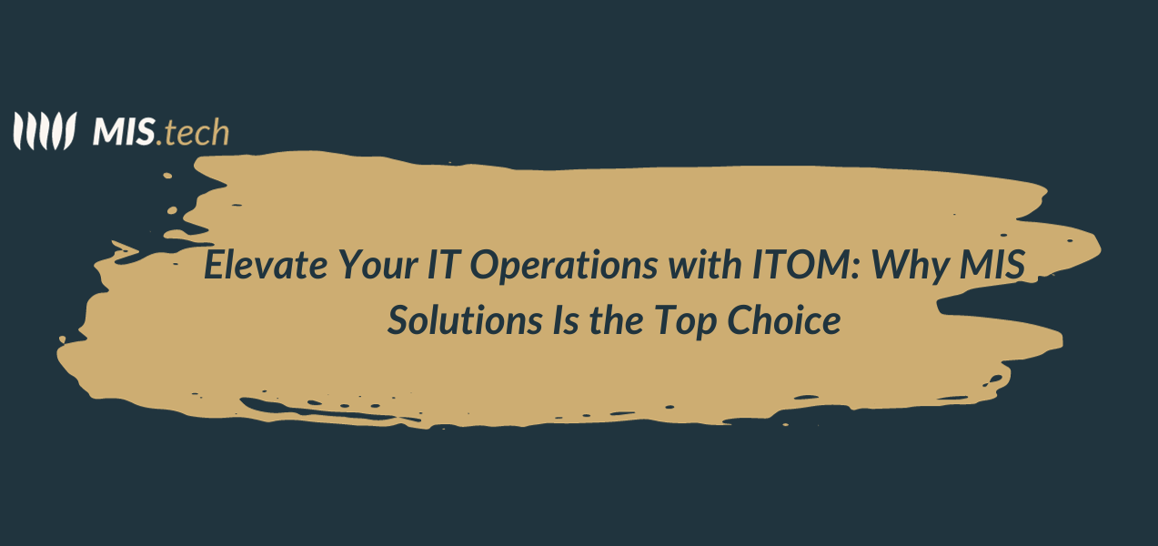 Elevate Your IT operatoions with MIS