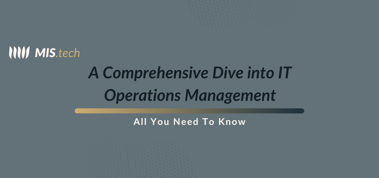 A Comprehensive Dive into IT Operations Management
